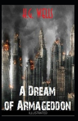 A Dream of Armageddon Illustrated by H.G. Wells