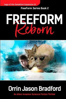 FreeForm Reborn: An Alien Invasion Science Fiction Thriller by Orrin Jason Bradford
