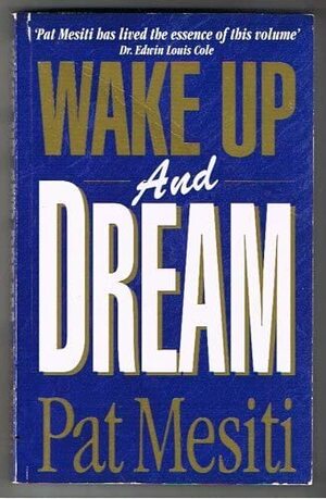 Wake Up And Dream by Pat Mesiti