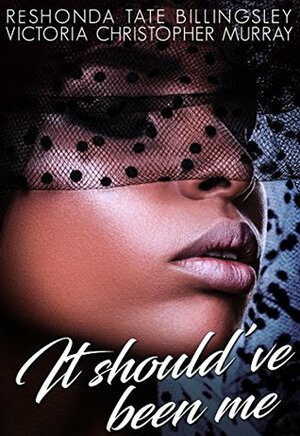 It Should've Been Me by ReShonda Tate Billingsley