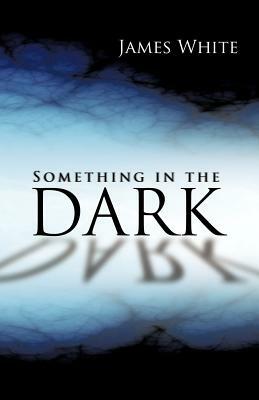 Something in the Dark by James White