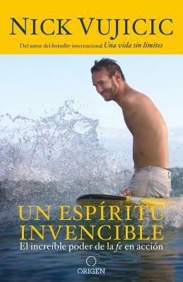 Un Espíritu Invencible / Unstoppable by Nick Vujicic