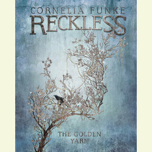 Reckless: The Golden Yarn by Cornelia Funke