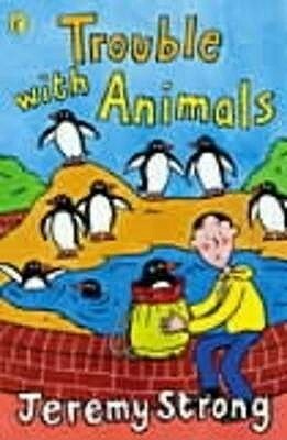 Trouble With Animals by Jeremy Strong, Nick Sharratt