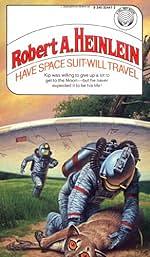 Have Space Suit—Will Travel by Robert A. Heinlein