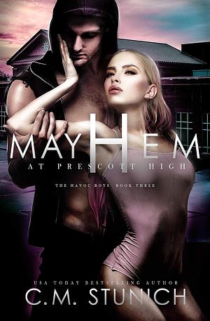 Mayhem At Prescott High by C.M. Stunich