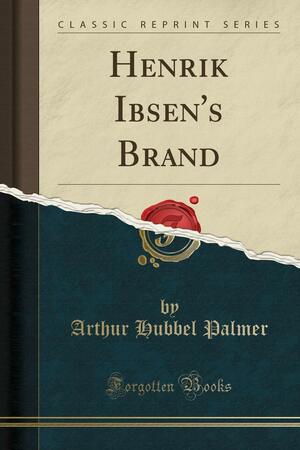 Henrik Ibsen's Brand by Henrik Ibsen