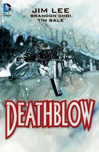 Deathblow: The Deluxe Edition by Brandon Choi, Jim Lee, Trevor Scott, Tim Sale