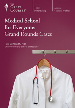 Medical School for Everyone: Grand Rounds Cases by Roy Benaroch