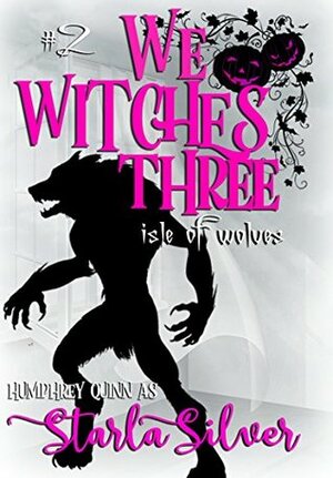 Isle of Wolves by Humphrey Quinn, Starla Silver