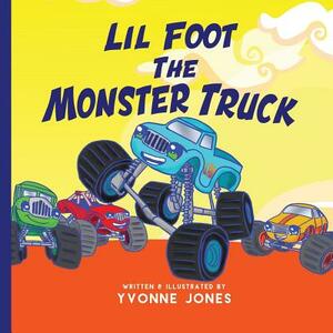 Lil Foot The Monster Truck by Yvonne Jones