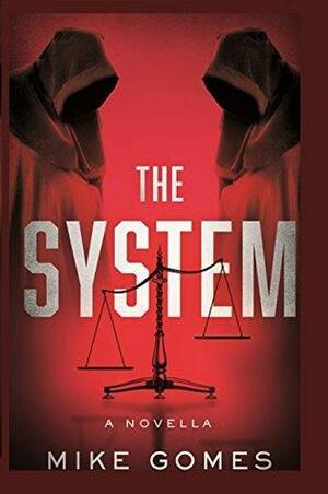 The System: an action thriller that you can't put down. by Mike Gomes