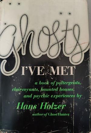 Ghosts I've Met by Hans Holzer