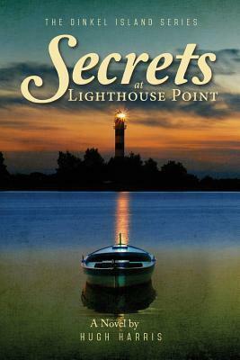 Secrets at Lighthouse Point by Hugh Harris