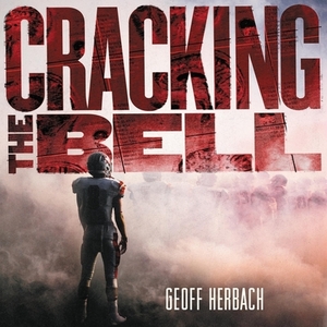 Cracking the Bell by Geoff Herbach