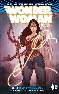 Wonder Woman, Vol. 5: Heart of the Amazon by David Messina, Shea Fontana
