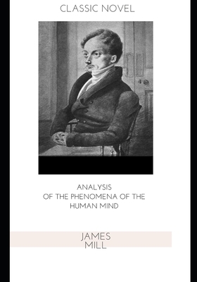 Analysis of the Phenomena of the Human Mind by James Mill