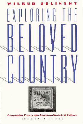 Exploring the Beloved Country: American Society and Culture by Wilbur Zelinsky