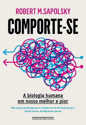 Comporte-se : A biologia humana em nosso melhor e pior by Robert M. Sapolsky