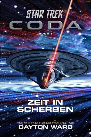 Star Trek - Coda: Zeit in Scherben by Dayton Ward