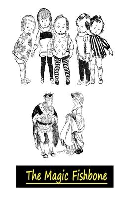 The Magic Fishbone Illustrated by Charles Dickens