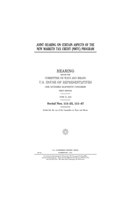 Joint hearing on certain aspects of the New Markets Tax Credit (NMTC) program by Committee on Ways and Means (house), United States House of Representatives, United State Congress