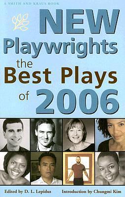 New Playwrights: The Best Plays of 2006 by D.L. Lepidus