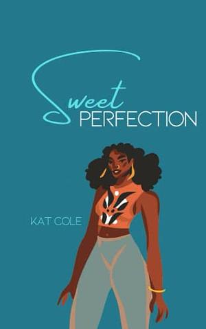 Sweet Perfection: A Miller Sisters Novelette by Kat Cole