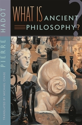 What Is Ancient Philosophy? by Pierre Hadot