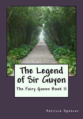 The Legend of Sir Guyon: Book II of the Fairy Queen by Patricia M. Spencer
