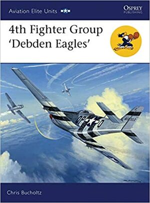 4th Fighter Group: 'Debden Eagles by Chris Bucholtz