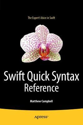 Swift Quick Syntax Reference by Matthew Campbell
