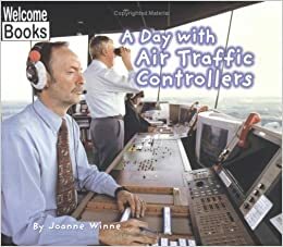 A Day With Air Traffic Controllers by Joanne Winne