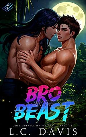 Bro and the Beast by L.C. Davis, L.C. Davis, Joel Abernathy