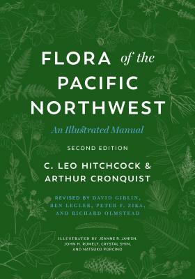 Flora of the Pacific Northwest: An Illustrated Manual by C. Leo Hitchcock, Arthur Cronquist