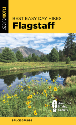 Best Easy Day Hikes Flagstaff, Third Edition by Bruce Grubbs