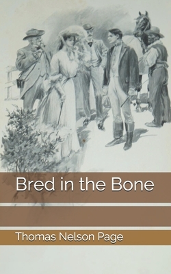 Bred in the Bone by Thomas Nelson Page