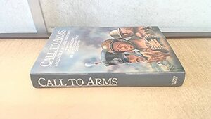 Call to Arms (Classic War Stories) by Richard Hillary, William Makepeace Thackeray, Nicholas Monsarrat, Guy Gibson, Richard Hough, Arthur Conan Doyle, Cecil Woodham-Smith, Larry Forrester, Norman Mailer, H.E. Bates, Frederic Manning, Joseph Heller, P.C. Wren, David Niven, Joseph Conrad, Ambrose Bierce, Alistair MacLean, Leo Tolstoy, Airey Neave, Robert Grave, H.G. Wells, Stephen Crane
