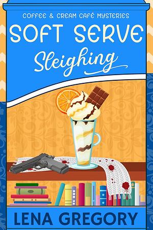 Soft Serve Sleighing by Lena Gregory