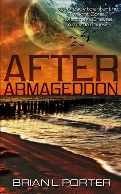 After Armageddon by Brian L. Porter