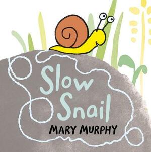Slow Snail by Mary Murphy