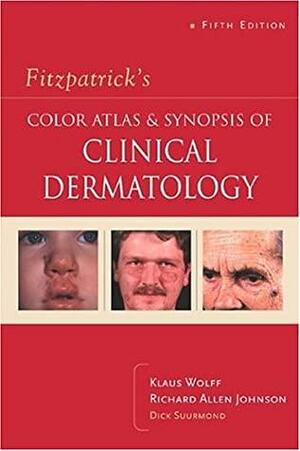 Fitzpatrick's Color Atlas & Synopsis of Clinical Dermatology by Dick Suurmond, Klaus Wolff, Richard Allen Johnson