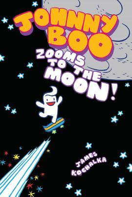 Johnny Boo Zooms to the Moon (Johnny Boo Book 6) by James Kochalka