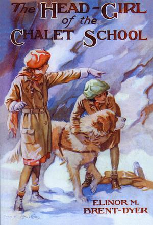 The Head Girl of the Chalet School by Elinor M. Brent-Dyer