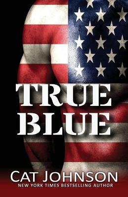 True Blue: includes Bull, Matt, The Commander by Cat Johnson