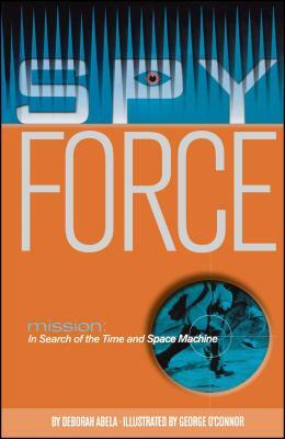 Mission: In Search of the Time and Space Machine by Deborah Abela