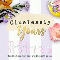 Cluelessly Yours by Max Monroe