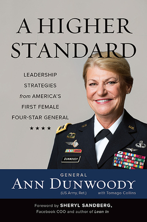 A Higher Standard: Leadership Strategies from America's First Female Four-Star General by Ann Dunwoody