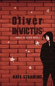 Oliver Invictus by Kate Stradling