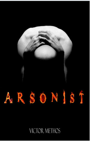 Arsonist by Victor Methos